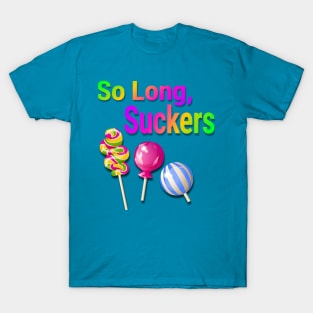 So Long Suckers T-Shirt